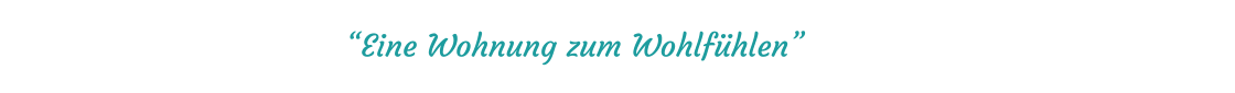 “Eine Wohnung zum Wohlfühlen”